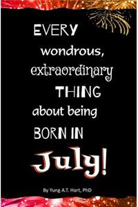 Every Wondrous, Extraordinary Thing About Being Born in JULY!