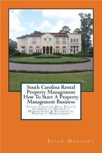 South Carolina Rental Property Management How To Start A Property Management Business