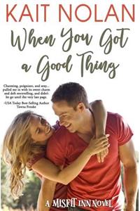 When You Got a Good Thing