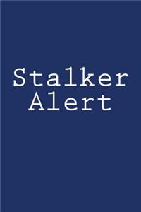 Stalker Alert