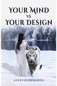 Your Mind VS Your Design