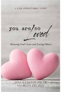 You Are So Loved