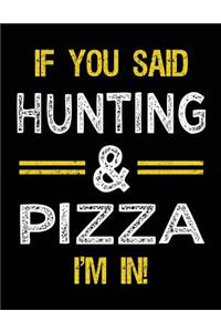 If You Said Hunting & Pizza I'm In