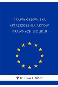 Prawa Czlowieka (Streszczenia Aktów Prawnych Ue) 2018