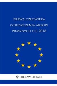 Prawa Czlowieka (Streszczenia Akt�w Prawnych Ue) 2018