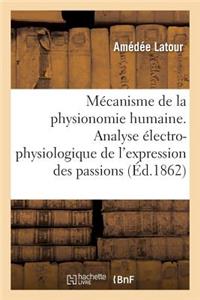 Mécanisme de la Physionomie Humaine Ou Analyse Électro-Physiologique de l'Expression Des Passions