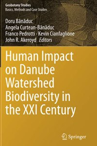 Human Impact on Danube Watershed Biodiversity in the XXI Century