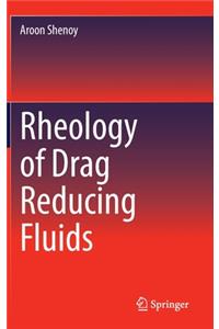 Rheology of Drag Reducing Fluids