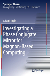 Investigating a Phase Conjugate Mirror for Magnon-Based Computing