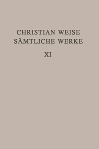 Christian Weise Sämtliche Werke 11. Band