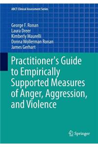 Practitioner's Guide to Empirically Supported Measures of Anger, Aggression, and Violence