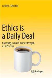 Ethics Is a Daily Deal