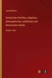 Vermischte Schriften, religiösen, philosophischen, politischen und literarischen Inhalts