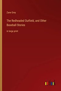 The Redheaded Outfield, and Other Baseball Stories