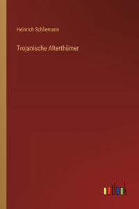 Trojanische Alterthümer