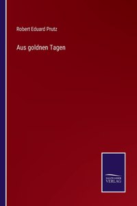 Aus goldnen Tagen