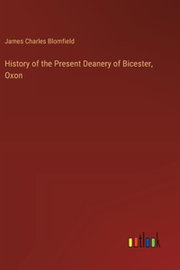 History of the Present Deanery of Bicester, Oxon