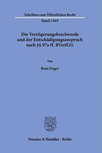 Die Verzogerungsbeschwerde Und Der Entschadigungsanspruch Nach 97a Ff. Bverfgg