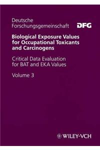 Biological Exposure Values for Occupational Toxicants and Carcinogens: v. 3