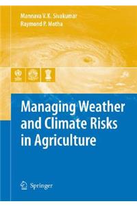 Managing Weather and Climate Risks in Agriculture