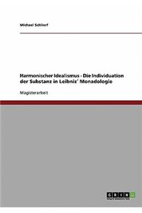 Harmonischer Idealismus - Die Individuation der Substanz in Leibniz´ Monadologie