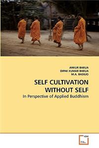 Self Cultivation Without Self