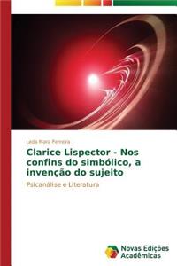 Clarice Lispector - Nos confins do simbólico, a invenção do sujeito