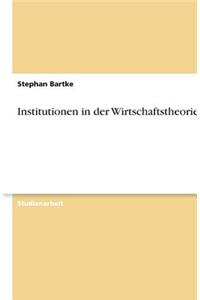 Institutionen in der Wirtschaftstheorie