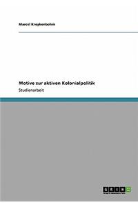 Motive zur aktiven Kolonialpolitik
