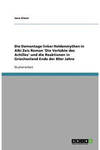 Die Demontage linker Heldenmythen in Alki Zeis Roman 'Die Verlobte des Achilles' und die Reaktionen in Griechenland Ende der 80er Jahre