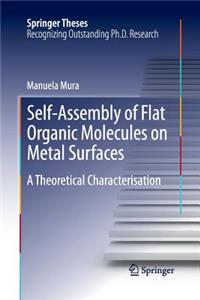 Self-Assembly of Flat Organic Molecules on Metal Surfaces