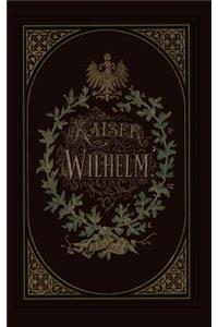 Kaiser Wilhelm 1797-1877