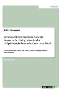 Persönlichkeitsfördernde Aspekte Sensorischer Integration in der heilpädagogischen Arbeit mit dem Pferd