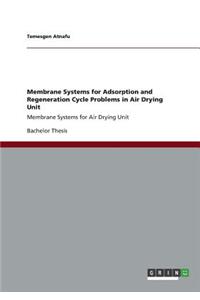 Membrane Systems for Adsorption and Regeneration Cycle Problems in Air Drying Unit