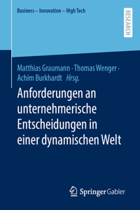 Anforderungen an unternehmerische Entscheidungen in einer dynamischen Welt