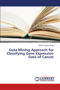 Data Mining Approach for Classifying Gene Expression Data of Cancer