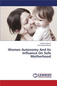 Women Autonomy And Its Influence On Safe Motherhood