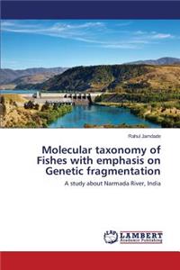 Molecular taxonomy of Fishes with emphasis on Genetic fragmentation