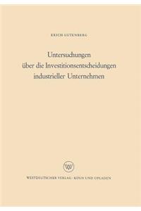 Untersuchungen Über Die Investitionsentscheidungen Industrieller Unternehmen