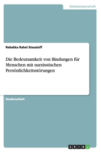 Die Bedeutsamkeit von Bindungen für Menschen mit narzisstischen Persönlichkeitsstörungen