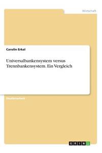 Universalbankensystem versus Trennbankensystem. Ein Vergleich
