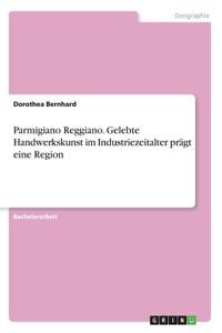 Parmigiano Reggiano. Gelebte Handwerkskunst im Industriezeitalter prägt eine Region