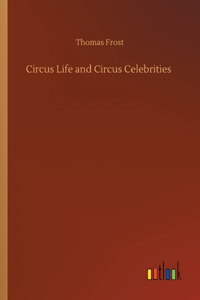 Circus Life and Circus Celebrities