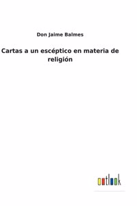 Cartas a un escéptico en materia de religión