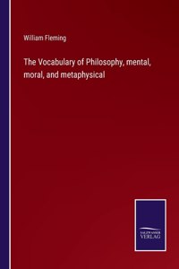 Vocabulary of Philosophy, mental, moral, and metaphysical