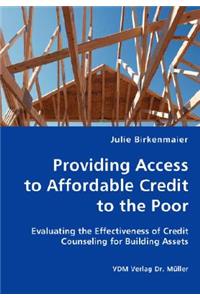 Providing Access to Affordable Credit to the Poor - Evaluating the Effectiveness of Credit Counseling for Building Assets