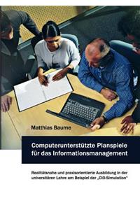 Computerunterstützte Planspiele für das Informationsmanagement