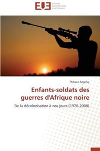 Enfants-Soldats Des Guerres d'Afrique Noire