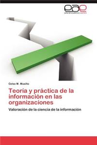 Teoria y Practica de La Informacion En Las Organizaciones