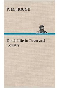 Dutch Life in Town and Country